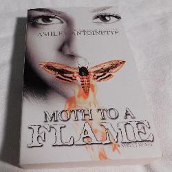 Moth to a Flame by Ashley Antoinette (PB, 2010) | Books & More Bookstore