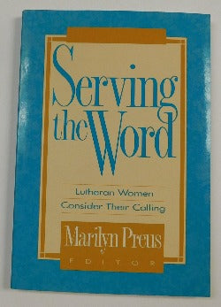 Serving the Word by Marilyn Preus (PB, 1988) | Books & More Bookstore