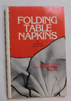 Folding Table Napkins - A New Look at a Traditional Craft by Sharon Dlugosch (PB, 1982, 6th ed.) | Books & More Bookstore