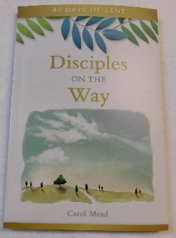 Disciples on the Way - 40 Days of Lent by Carol Mead (PB, 2012) | Books & More Bookstore