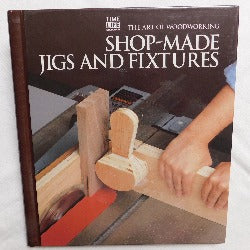 The Art of Woodworking: Shop-Made Jigs and Fixtures by Time-Life Books (HC, 1994) | Books & More Bookstore