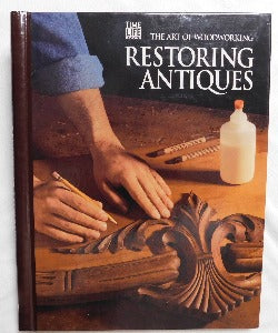The Art of Woodworking: Restoring Antiques by Time-Life Books (HC, 1995) | Books & More Bookstore