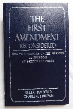 The First Amendment Reconsidered by Bill F. Chamberlin & Charlene J. Brown (HC, 1982) | Books & More Bookstore