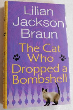 The Cat Who Dropped a Bombshell by Lilian Jackson Braun (HC, 2006) | Books & More Bookstore