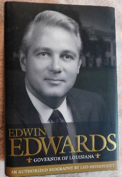 Edwin Edwards: Governor of Louisiana by Leo Honeycutt (HC, 2009) | Books & More Bookstore
