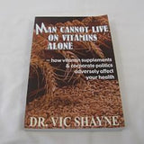 Man Cannot Live on Vitamins Alone by Dr. Vic Shayne (PB 2002) | Books & More Bookstore