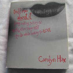 tell me about it lying, sulking, getting fat...and 56 other things NOT to do while looking for LOVE by Carolyn Hax PB (2001) | Books & More Bookstore