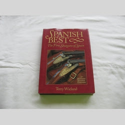 Spanish Best The Fine Shotguns of Spain by Terry Wieland (HC 2001) Revised Second Edition | Books & More Bookstore