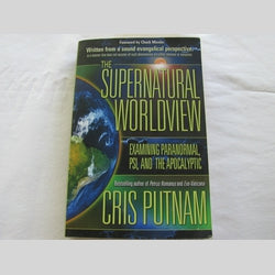 The Supernatural Worldview by Cris Putnam (PB 2014) | Books & More Bookstore