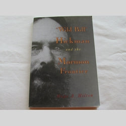 "Wild Bill" Hickman and the Mormon Frontier by Hope A. Hilton (PB 1988) | Books & More Bookstore