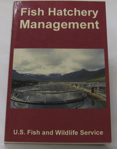 Fish Hatchery Management by U.S. Fish and Wildlife Service (PB 2006) | Books & More Bookstore